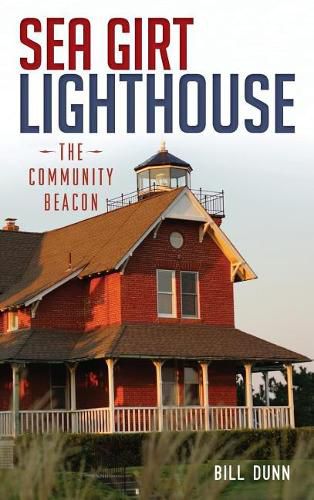 Cover image for Sea Girt Lighthouse: The Community Beacon