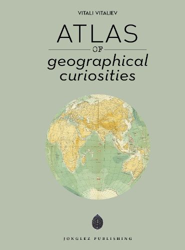 Cover image for Atlas of Geographical Curiosities