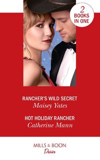 Cover image for Rancher's Wild Secret / Hot Holiday Rancher: Rancher's Wild Secret / Hot Holiday Rancher (Texas Cattleman's Club: Houston)