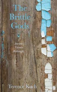 Cover image for The Brittle Gods: Ancient Themes Rethought