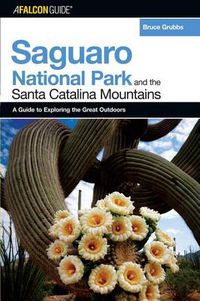 Cover image for A FalconGuide (R) to Saguaro National Park and the Santa Catalina Mountains