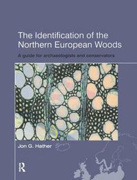Cover image for The Identification of Northern European Woods: A Guide for Archaeologists and Conservators