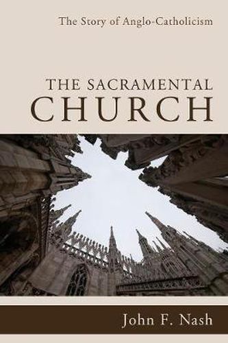 Cover image for The Sacramental Church: The Story of Anglo-Catholicism