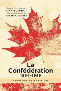 Cover image for La ConfA (c)dA (c)ration, 1864-1999: nouvelles perspectives