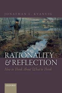 Cover image for Rationality and Reflection: How to Think About What to Think