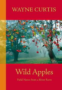 Cover image for Wild Apples: Field Notes from a River Farm