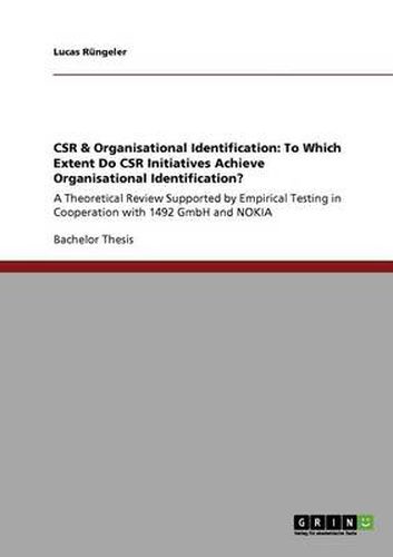 Cover image for CSR & Organisational Identification: To Which Extent Do CSR Initiatives Achieve Organisational Identification?: A Theoretical Review Supported by Empirical Testing in Cooperation with 1492 GmbH and NOKIA