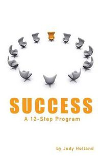 Cover image for Success: A 12 Step Program