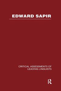 Cover image for Edward Sapir: Critical Assessments of Leading Linguists