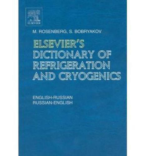 Cover image for Elsevier's Dictionary of Refrigeration and Cryogenics: English-Russian and Russian-English