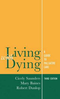 Cover image for Living with Dying: A Guide to Palliative Care