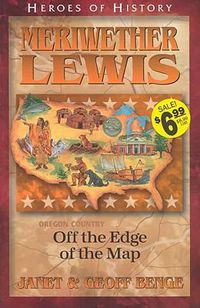 Cover image for Meriwether Lewis: Off the Edge of the Map