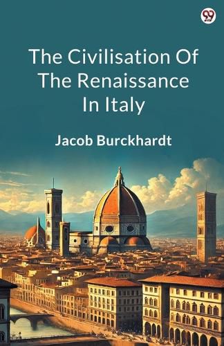 Cover image for The Civilisation Of The Renaissance In Italy (Edition1)