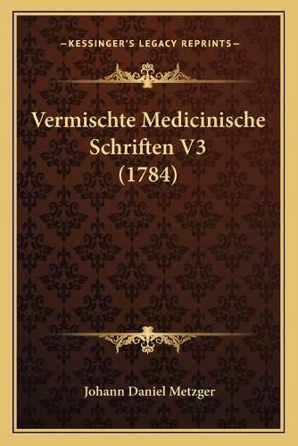 Cover image for Vermischte Medicinische Schriften V3 (1784)