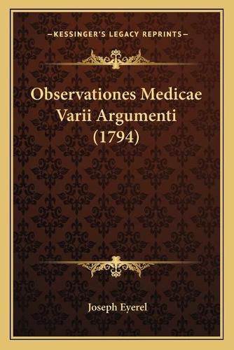 Cover image for Observationes Medicae Varii Argumenti (1794)