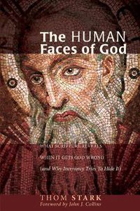 Cover image for The Human Faces of God: What Scripture Reveals When It Gets God Wrong (and Why Inerrancy Tries to Hide It)