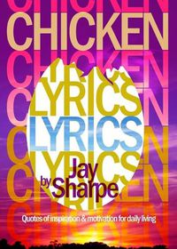 Cover image for Chicken Lyrics: Quotes of Inspiration and Motivation for Daily Living