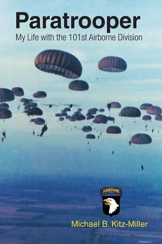 Paratrooper: My Life with the 101st Airborne Division