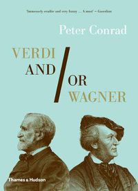 Cover image for Verdi and/or Wagner: Two Men, Two Worlds, Two Centuries