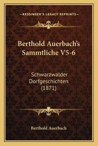 Cover image for Berthold Auerbach's Sammtliche V5-6: Schwarzwalder Dorfgeschichten (1871)