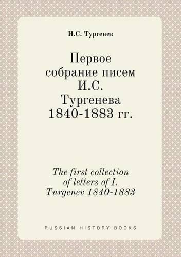 Cover image for The first collection of letters of I. Turgenev 1840-1883