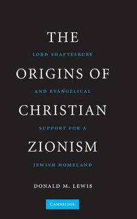 Cover image for The Origins of Christian Zionism: Lord Shaftesbury and Evangelical Support for a Jewish Homeland