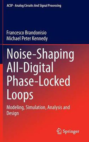 Cover image for Noise-Shaping All-Digital Phase-Locked Loops: Modeling, Simulation, Analysis and Design