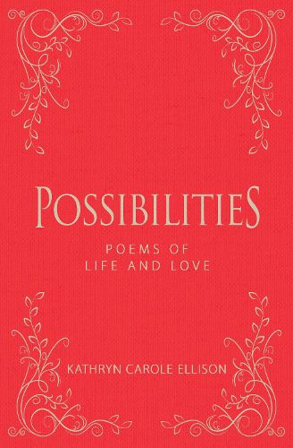 Possibilities: Poems of Life and Love