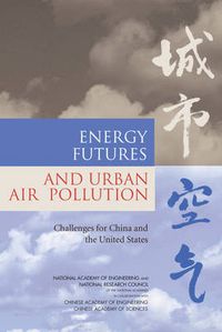 Cover image for Energy Futures and Urban Air Pollution: Challenges for China and the United States