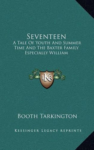 Seventeen: A Tale of Youth and Summer Time and the Baxter Family Especially William