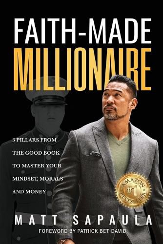 Cover image for Faith-Made Millionaire: 3 Pillars from the Good Book to Master Your Mindset, Morals and Money