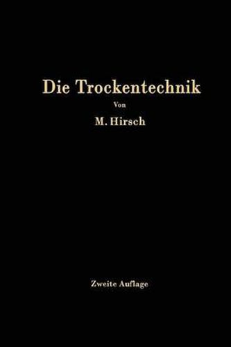 Cover image for Die Trockentechnik: Grundlagen, Berechnung, Ausfuhrung Und Betrieb Der Trockeneinrichtungen