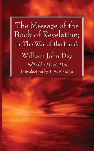 The Message of the Book of Revelation: Or, the War of the Lamb