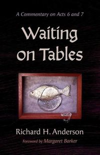 Cover image for Waiting on Tables: A Commentary on Acts 6 and 7