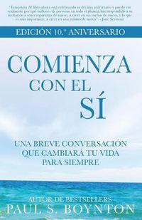 Cover image for Comienza con el Si - EDICION 10. Degrees ANIVERSARIO