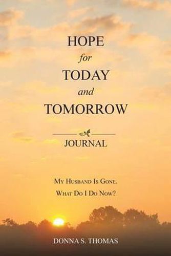 Cover image for Hope for Today and Tomorrow: My Husband Is Gone. What Do I Do Now?