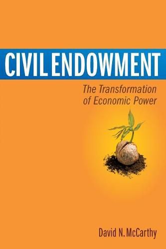 Cover image for Civil Endowment: The Transformation of Economic Power