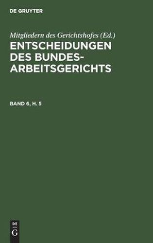 Cover image for Entscheidungen Des Bundesarbeitsgerichts. Band 6, Heft 5