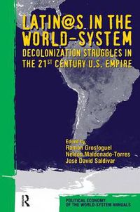 Cover image for Latin@s in the World-System: Decolonization Struggles in the Twenty-First Century U.S. Empire