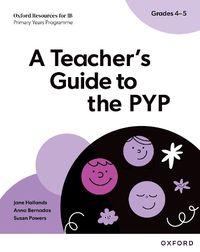 Cover image for Oxford Resources for IB PYP: A Teacher's Guide to the PYP (Grades 4-5)