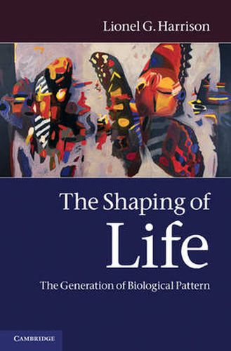 The Shaping of Life: The Generation of Biological Pattern