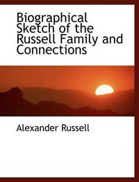 Cover image for Biographical Sketch of the Russell Family and Connections