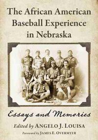 Cover image for The African American Baseball Experience in Nebraska: Essays and Memories