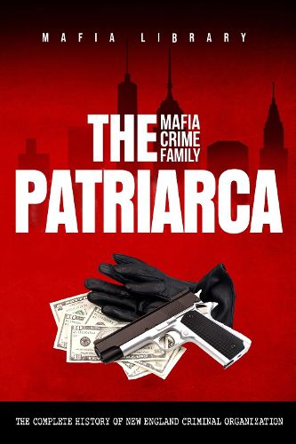 Cover image for The Patriarca Mafia Crime Family