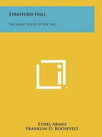 Cover image for Stratford Hall: The Great House of the Lees