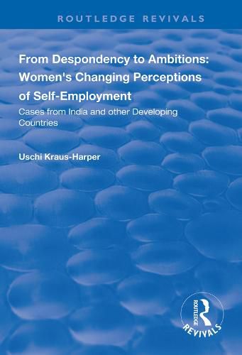 Cover image for From Despondency to Ambitions: Women's Changing Perceptions of Self-Employment: Cases from India and Other Developing Countries