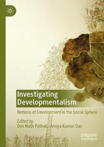 Cover image for Investigating Developmentalism: Notions of Development in the Social Sphere