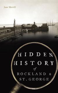 Cover image for Hidden History of Rockland & St. George