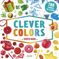 Cover image for Clever Colors Photo Book: 700 Things to Learn