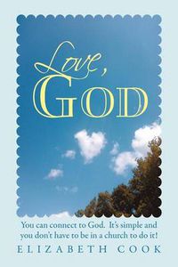 Cover image for Love, God: Real Experiences with God, Jesus, the Virgin Mary and the Holy Spirit
